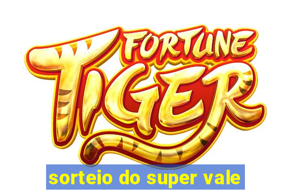 sorteio do super vale